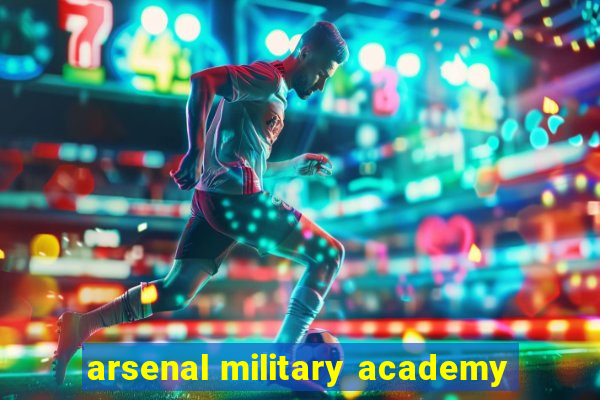 arsenal military academy